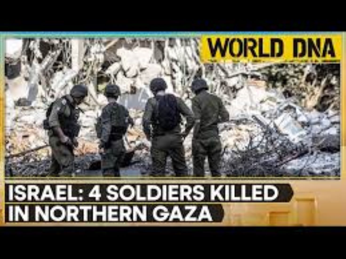 Four Israeli Soldiers Killed In Northern Gaza Battles; 34,943 Palestinians Massacred