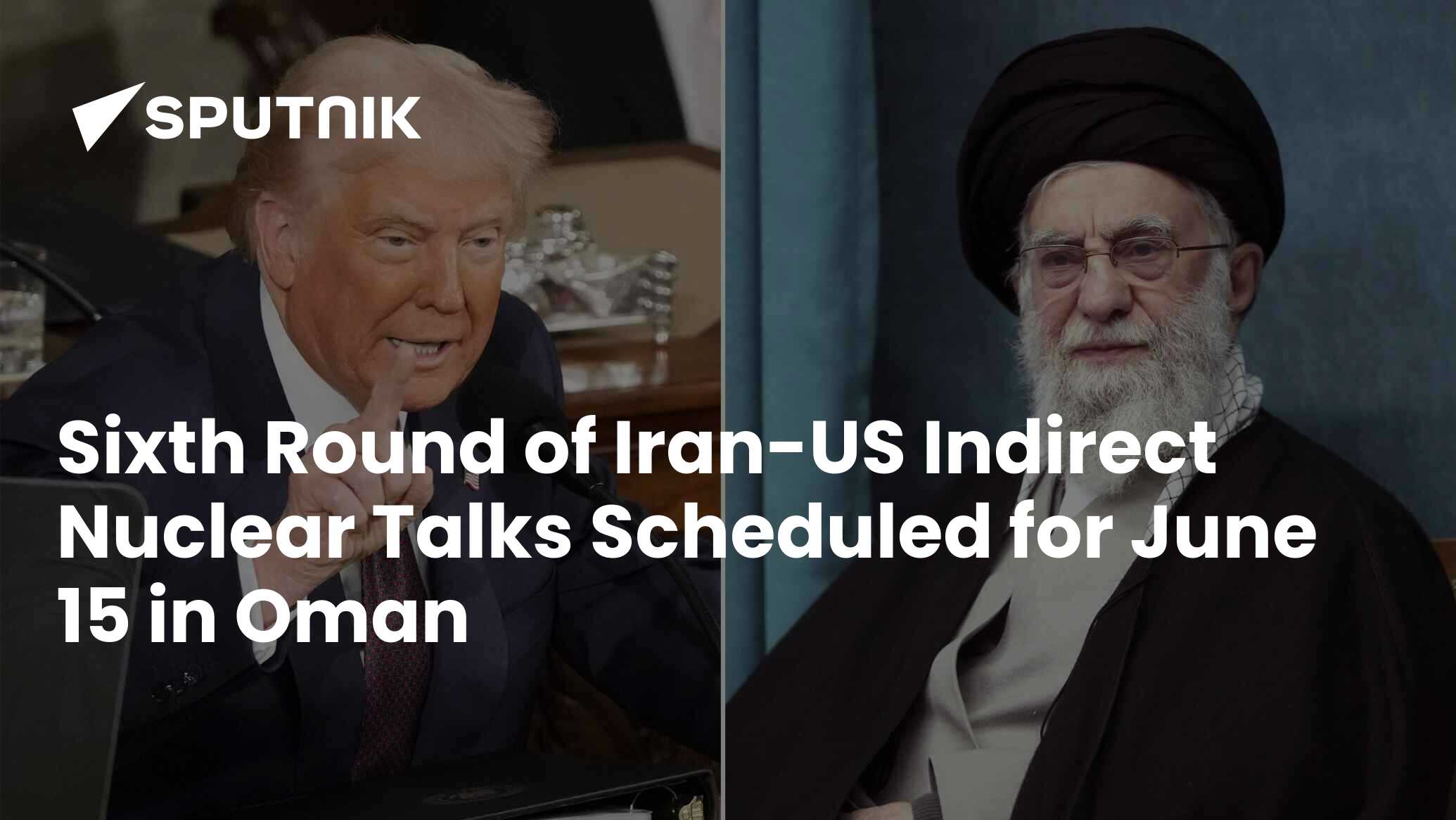 Iran Says 6th Round Of Indirect Talks With U.S. Scheduled For Sunday In Oman